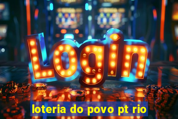 loteria do povo pt rio